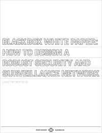 Whitepaper: Hoe ontwerpt u een robuust beveiligings- en surveillancenetwerk?